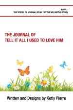 Journal of Tell It All I Used to Love Him af Ketly Pierre
