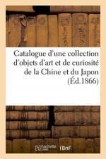 Catalogue d'une collection d'objets d'art et de curiosite de la Chine et du Japon af collectif