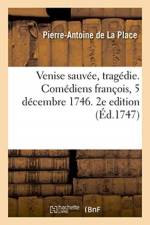 Venise sauvee, tragedie. Comediens francois, 5 decembre 1746. 2e edition af La Place-P a