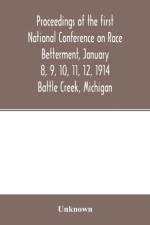 Proceedings of the first National Conference on Race Betterment, January 8, 9, 10, 11, 12, 1914. Battle Creek, Michigan af Unknown