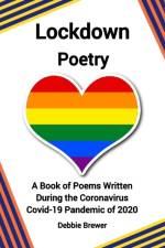 Lockdown Poetry, A Book of Poems Written During the Coronavirus Covid-19 Pandemic of 2020 af Debbie Brewer