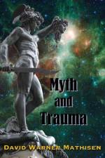 Myth and Trauma af David Warner Mathisen