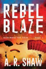 Rebel Blaze af A R Shaw