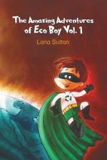 The Amazing Adventures of Eco Boy Vol. 1 af Lana Sultan