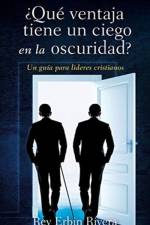 ?Que ventaja tiene un ciego en la oscuridad? af REV Erbin Rivera