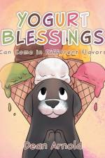 Yogurt Blessings Can Come In Different Flavors af Dean Arnold