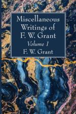 Miscellaneous Writings of F. W. Grant, Volume 1 af F W Grant