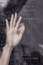 When Trust Is Broken af La Quan Lark