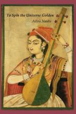 To Spin the Universe Golden af Adira Naidu