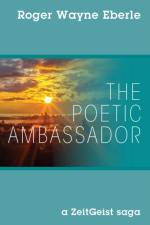 Poetic Ambassador af Roger Wayne Eberle