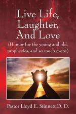 Live Life, Laughter, And Love af Pastor Lloyd E Stinnett D D
