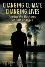 Changing Climate Changing Lives af David R Johnson