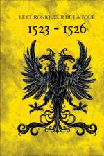 1523-1526 af Le Chroniqueur de la Tour