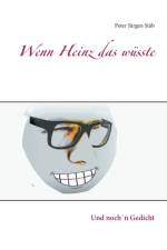Wenn Heinz das wusste af Peter Jürgen Stäb