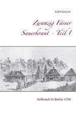 Zwanzig Fasser Sauerkraut - Teil 1 af Rolf Gänsrich