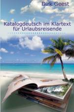Katalogdeutsch im Klartext fur Urlaubsreisende af Dirk Geest