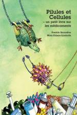 Pilules et Cellules - un petit livre sur les medicaments af Fredrik Brounéus