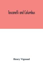 Toscanelli and Columbus. The letter and chart of Toscanelli on the route to the Indies by way of the west, sent in 1474 to the Portuguese Fernam Martins, and later on to Christopher Columbus; a critical study on the authenticity and value of these documen af Henry Vignaud