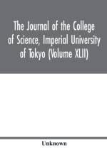 Journal of the College of Science, Imperial University of Tokyo (Volume XLII) af Unknown