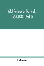Vital records of Norwich, 1659-1848 (Part I) af Unknown