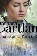 Uma Esposa Para o Rei (A Eterna Coleção de Barbara Cartland 36) af Barbara Cartland