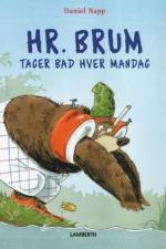 Hr. Brum tager bad hver mandag af Daniel Napp