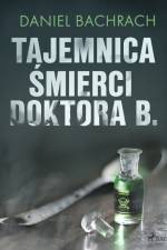 Tajemnica śmierci doktora B. af Daniel Bachrach