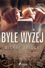 Byle wyżej af Michał Bałucki