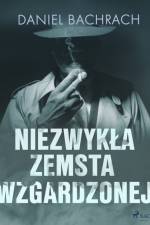 Niezwykła zemsta wzgardzonej af Daniel Bachrach