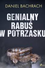 Genialny rabuś w potrzasku af Daniel Bachrach