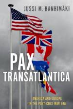 Pax Transatlantica af Jussi M. (Professor of International History and Politics Hanhimaki