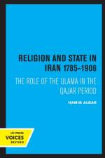 Religion and State in Iran 1785-1906 af Hamid Algar