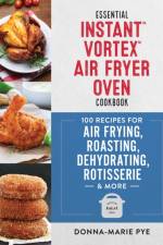 Essential Instant Vortex Air Fryer Oven Cookbook af Donna-Marie Pye