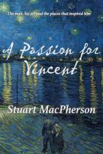 Passion for Vincent af Stuart Macpherson
