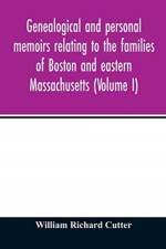 Genealogical and personal memoirs relating to the families of Boston and eastern Massachusetts (Volume I) af William Richard Cutter