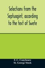 Selections from the Septuagint, according to the text of Swete af F C Conybeare
