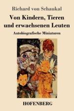 Von Kindern, Tieren und erwachsenen Leuten af Richard Von Schaukal