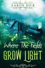 Where The Fields Grow Light af Aaron Dick
