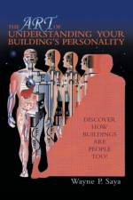 The Art of Understanding Your Building's Personality af Wayne P Saya