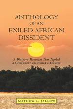 Anthology of an Exiled African Dissident af Mathew K Jallow