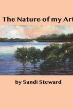 Nature of my Art af Sandi B Steward