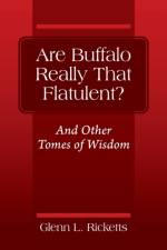 Are Buffalo Really That Flatulent? And Other Tomes of Wisdom af Glenn L Ricketts