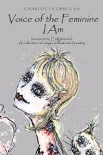 Voice of the Feminine I Am af Charlotta Ornelas