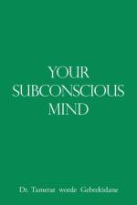 Your Subconscious Mind af Dr Tamerat Worde Gebrekidane