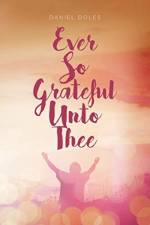 Ever So Grateful Unto Thee af Daniel Doles