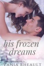 His Frozen Dreams af Vania Rheault