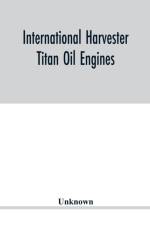 International Harvester Titan oil engines af Unknown