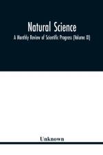 Natural science; A Monthly Review of Scientific Progress (Volume XI) af Unknown
