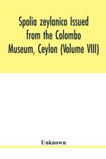 Spolia zeylanica Issued from the Colombo Museum, Ceylon (Volume VIII) af Unknown