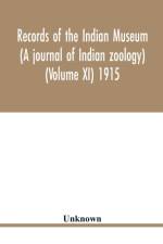 Records of the Indian Museum (A journal of Indian zoology) (Volume XI) 1915 af Unknown